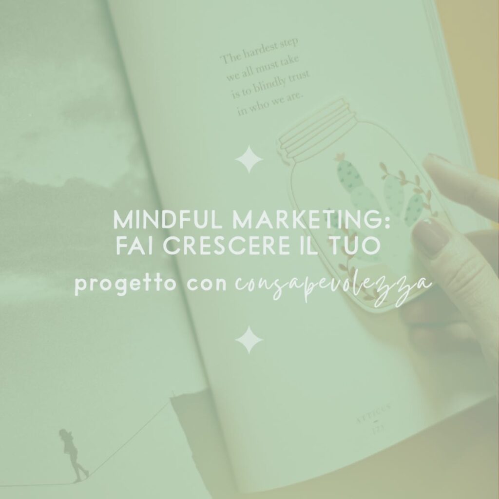 Minduful marketing: fai crescere il tuo progetto con consapevolezza